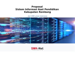 Proposal
Sistem Informasi Aset Pendidikan
Kabupaten Rembang
dari SMK untuk Indonesia
 