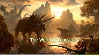 The World of Dinosaurs
 