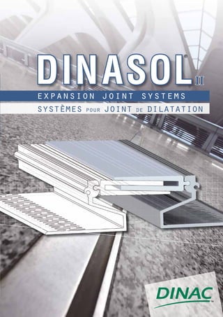 DIN ASOL
                             ®




                                 II
expansion joint systems
systèmes pour joint de dilatation
 