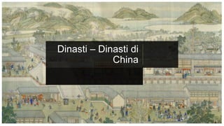 Dinasti – Dinasti di
China
 