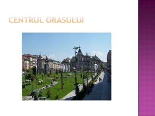 CENTRUL ORASULUI