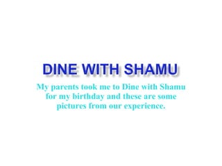 My parents took me to Dine with Shamu for my birthday and these are some pictures from our experience. 
