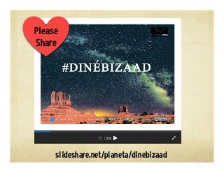 slideshare.net/planeta/dinebizaad
Please
Share
 