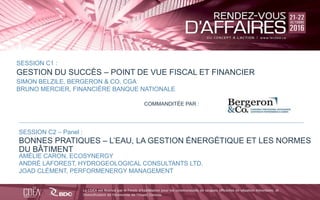 bdc.ca | 1-888-INFO-BDC
BDC
BDC_ca
BDC
a
Click to edit Master title style
GESTION DU SUCCÈS – POINT DE VUE FISCAL ET FINANCIER
SESSION C1 :
SIMON BELZILE, BERGERON & CO, CGA
BRUNO MERCIER, FINANCIÈRE BANQUE NATIONALE
COMMANDITÉE PAR :
BONNES PRATIQUES – L’EAU, LA GESTION ÉNERGÉTIQUE ET LES NORMES
DU BÂTIMENT
SESSION C2 – Panel :
AMÉLIE CARON, ECOSYNERGY
ANDRÉ LAFOREST, HYDROGEOLOGICAL CONSULTANTS LTD.
JOAD CLÉMENT, PERFORMENERGY MANAGEMENT
 