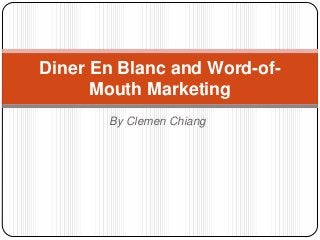 By Clemen Chiang
Diner En Blanc and Word-of-
Mouth Marketing
 