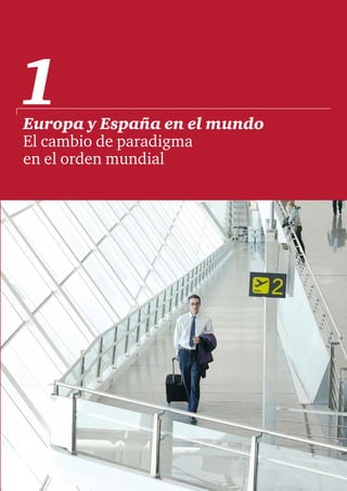 El 2033 que anticipan los empresarios      11
Europa y España en el mundo
El cambio de paradigma
en el orden mundial
1
 