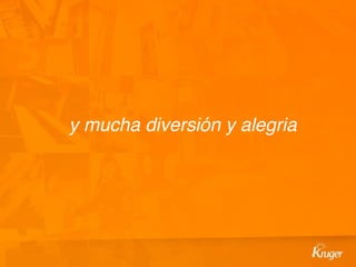 y mucha diversión y alegria
 