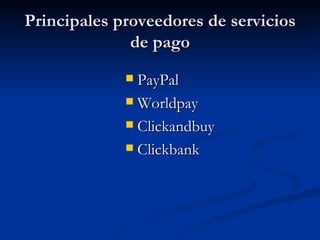 Principales proveedores de servicios de pago PayPal Worldpay Clickandbuy Clickbank 