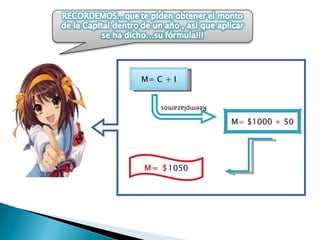 M= C + I


    Reemplazamos

                   M= $1000 + 50




M= $1050
 