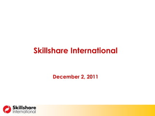 Skillshare International
December 2, 2011
 