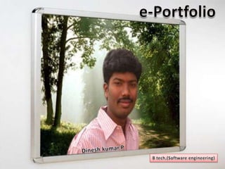 e-Portfolio Dineshkumar.P B tech,(Software engineering) 