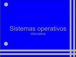 Sistemas operativos informática 