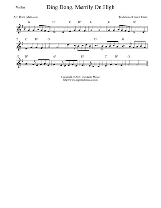 Violin                Ding Dong, Merrily On High
Arr. Peter Edvinsson                                           Traditional French Carol




  7




  12




                            Copyright © 2005 Capotasto Music
                             http://www.capotastomusic.com
 