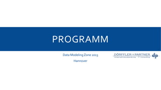 PROGRAMM
Data Modeling Zone 2013
Hannover

 