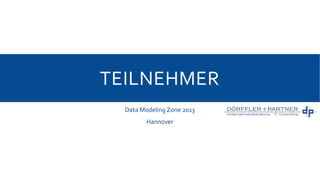 TEILNEHMER
Data Modeling Zone 2013
Hannover

 