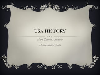 USA HISTORY Marco Zamora Almodóvar Daniel Santos Pestaña 