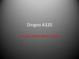 Dingoo A320 La nueva Micro GameStation 
