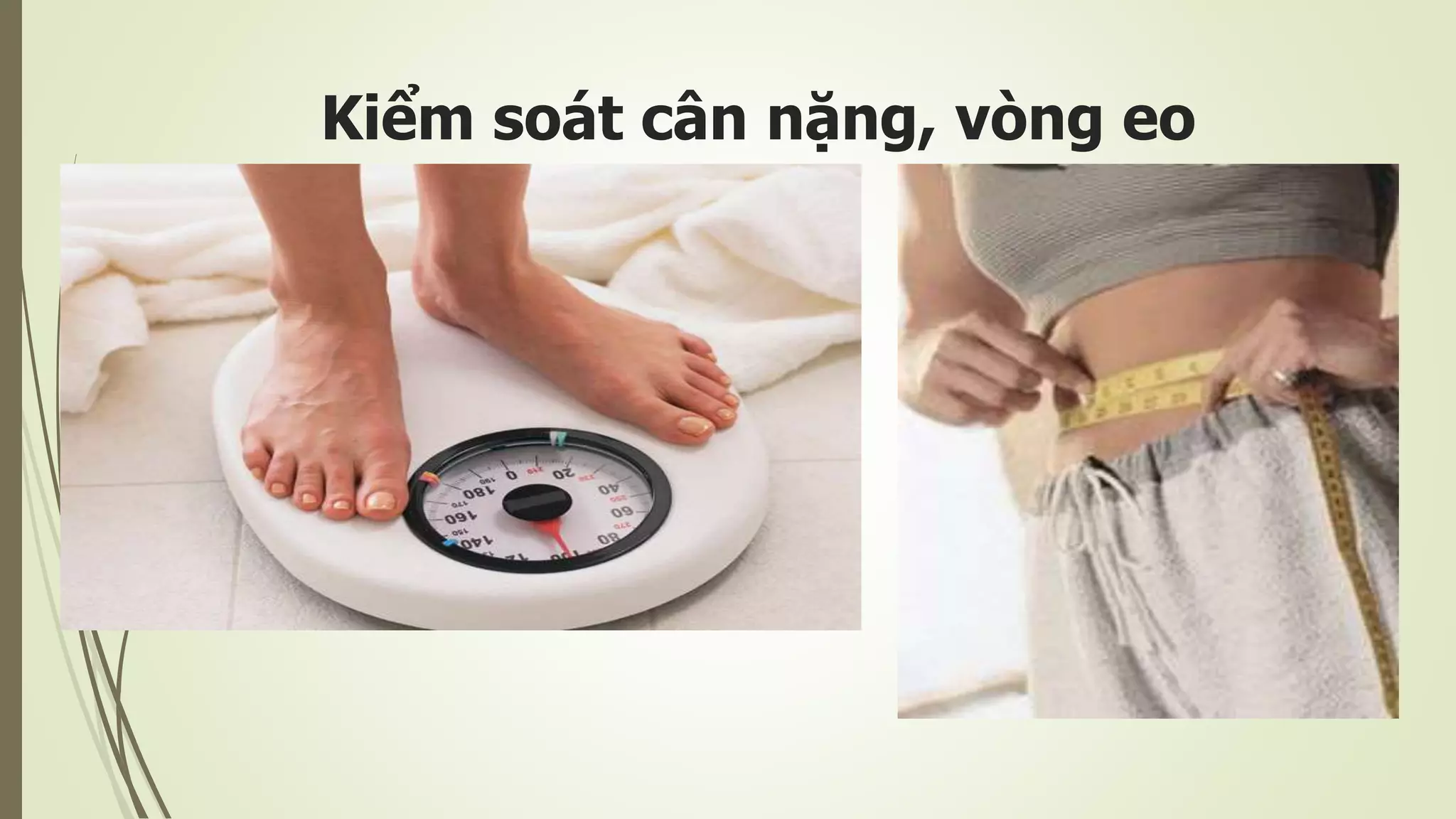 Kiểm soát cân nặng, vòng eo
 