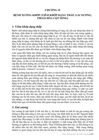 Dinh Dưỡng Học Bị Thất Truyền | 102
CHƢƠNG 15
BỆNH XƢƠNG KHỚP (VIÊM KHỚP DẠNG THẤP, GAI XƢƠNG,
THOÁI HÓA CỘT SỐNG)
1. Viêm khớp dạng thấp
Bệnh viêm khớp dạng thấp là chứng bệnh không rõ ràng, chỉ cần các khớp đau nhức là
đã đƣợc chẩn đoán là viêm khớp dạng thấp. Hơn 20 năm tôi làm việc trong ngành y,
đến giờ vẫn chƣa rõ viêm khớp dạng thấp là gì. Về vấn đề này tôi đã hỏi tƣ vấn rất
nhiều của bác sĩ, nhƣng đến giờ vẫn chƣa có câu trả lời xác đáng. Bệnh viêm khớp
dạng thấp là dạng viêm khớp do bị lạnh gió thổi hay do không khí ẩm thấp gây nên?
Hay là do khái niệm phong thấp từ trong Đông y mà có bệnh lý này. Chính vì cái tên
bệnh vẫn còn rất mơ hồ, nên rất nhiều bệnh liên quan đến đau nhức khớp khi không
tìm rõ nguyên nhân đều đƣợc gọi là bệnh viêm khớp dạng thấp.
Liên quan đến bệnh đau khớp, trừ các trƣờng hợp do bị chấn thƣơng bên ngoài, thì
thực ra nguyên nhân gây bệnh không quan trọng. Đại đa số ngƣời bệnh đến khi khám
thì nguyên nhân bệnh đã rất xa vời rồi, nhƣng các khớp đã bị tổn thƣơng ở các mức độ
khác nhau, và khi có tổn thƣơng thì cơ chế cơ thể sẽ tự phục hồi, vì vậy chỉ cần cung
cấp đầy đủ dinh dƣỡng cho cơ thể thì các tổn thƣơng ở khớp xƣơng sẽ tự hồi phục, các
cơn đau cũng sẽ biến mất. Mà khi hồi phục các khớp xƣơng, dinh dƣỡng quan trọng
nhất là protein, vitamin C và canxi.
Những trƣờng hợp nhƣ trên rất nhiều, nhƣ có một bà 60 tuổi bị đau khớp gối rất nhiều
năm rồi, khi gặp bà thì hai đầu gối đã sƣng to, trong khớp có dịch đã chữa trị rất nhiều
cách nhƣng hiệu quả không cao. Bà cao khoảng 1,65m nhƣng cân nặng gần 100kg,
bụng rất to, với thể trọng lớn nhƣ vậy dồn lên cả 2 đầu gối, bạn thử nghĩ mà xem, vận
động sẽ rất khó khăn, phải dùng 2 chân run run. Sau khi điều chỉnh dinh dƣỡng cho bà,
tình trạng của bà chỉ sau 2 tuần là thấy biến chuyển tốt lên, sau 1 tháng, khi bà biết tin
tôi sẽ đến chỗ bà bà liền chạy đến tìm tôi mà không dùng gậy chống, vẻ mặt vui cƣời
hớn hở. Bà là một phụ nữ rất vui vẻ, bà còn kể lại tình trạng đau nhức đầu gối trƣớc
đây của bà tệ nhƣ thế nào. Bà 60 tuổi khi chạy đuổi theo xe buýt, một cụ 70 tuổi
nhƣờng cho bà lên trƣớc, điều này khiến bà rất ái ngại, sau khi chân đỡ hơn, bà đi lại
nhẹ nhàng, vẻ mặt thoải mái hớn hở, xem trạng thái trƣớc và sau khi điều trị bệnh đau
khớp hiệu quả, tôi đã hiểu đƣợc tầm quan trọng của sức khỏe và sự tự do.
2. Gai xưong
Gai xƣơng là một bệnh lý hết sức thú vị. Sự hình thành và mất đi của gai xƣơng cho
chúng ta thấy khả năng to lớn của cơ thể trong việc định hình lại cơ thể. Nguyên nhân
hình thành gai xƣơng là do thiếu canxi chứ không phải do bị thừa canxi nhƣ nhiều
ngƣời hay lầm tƣởng. Cơ thể có bị thiếu hụt các vi chất dinh dƣỡng hay không luôn là
vấn đề đau đầu kể cả các bác sĩ. Khi xét nghiệm vi chất trong máu thấy chỉ số bình
thƣờng có nghĩa là cơ thể không thiếu. Thực tế không phải nhƣ vậy, cơ thể chúng ta có
rất nhiều kho dự trữ, nhƣ kho canxi, protein, kho năng lƣợng... Một trong những
nhiệm vụ quan trọng của các kho dự trữ này là cung cấp dinh dƣỡng cho các cơ quan
 