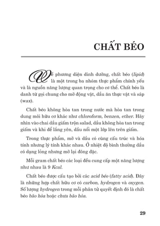 Trư ng ð i h c Nông nghi p 1 - Giáo trình B o qu n nông s n --------------------------------------------- 22
Thi u Vitamin B3 (PP; Niacin) gây viêm da, nh c ñ u
Thi u Vitamin B7 (Biotin, H) gây r ng tóc
Thi u Vitamin B12 (Cobalamin) gây thi u máu
Thi u Vitamin D (canxipherol) gây còi xương, cơ y u
Thi u Vitamin E (tocopherol) gây r i lo n ph n x và chóng già hoá
Thi u Vitamin K (meladone) gây tiêu ch y kéo dài
Ch t khoáng
Ch t khoáng ch y u trong rau qu là Kali, kho ng 200mg/100g tươi. Ch t khoáng ch
y u trong h t ngũ c c là Photpho. Ngoài nh ng ch t k trên, trong nông s n còn nhi u vitamin
và ch t khoáng khác nhưng ñóng góp cho dinh dư ng con ngư i không nhi u. Ví d trong rau
qu có nhi u s t và canxi, nhưng thư ng t n t i dư i các d ng mà cơ th con ngư i khó h p th .
B ng 4.2. Hàm lư ng vitamin C, vitamin A và vitamin Bc trong m t s rau qu (mg/100g)
(Wills et al., 1998)
Nông s n C Nông s n A Nông s n Bc
i 200 Cà r t 10.0 Rau Spinach 80
t ng t 150 Khoai lang (ñ ) 6.8 Xúp lơ xanh 50
Xúp lơ xanh, c i
Brussels
100 Rau Spinach 2.3 C i Brussels 30
ðu ñ 80 Xoài 2.4 B p c i, rau di p 20
Cam quýt, dâu tây 40 t ng t ñ 1.8 Chu i 10
B p c i, rau di p 35 Cà chua 0.3 Ph n l n các
Xoài, cà r t 30 Mơ 0.1 lo i trái cây <5
D a, chu i, khoai tây,
cà chua, s n
20 Chu i 0.1
Táo, ñào 10 Khoai tây 0.0
Hành 5
3.7. H p ch t bay hơi
Các h p ch t bay hơi là nh ng h p ch t có tr ng lư ng phân t nh và có hàm lư ng không
ñáng k so v i tr ng lư ng nông s n, nhưng l i có ý nghĩa r t l n trong vi c t o ra mùi và
hương thơm ñ c trưng cho nông s n. Ví d ch c n 0,001 µL/L metilbutirat/100g táo cũng làm ta
c m nh n ñư c mùi thơm c a táo.
Trong nông s n có th có t i hàng trăm ch t bay hơi nhưng ngư i tiêu dùng ch có th nh n
ra m t s ít trong s chúng.
Este Mùi c a qu
Amilaxetat Chu i
Octilaxetat Cam
Metilbutirat ðào
Izoamilbutirat Lê
Este c a rư u izoamilic v i axit izovaleric Táo
Ch t bay hơi t o ra ch y u trong quá trình chín và già hoá c a rau qu là ethylene, chi m
t i 50-75% t ng lư ng carbon dành cho sinh t ng h p các ch t bay hơi. Tuy nhiên ethylene
không tham gia vào ch c năng t o mùi cho nông s n.
3.8. S c t
Nông s n có 3 lo i s c t chính là di p l c (chlorophyll) có màu xanh; carotenoid nhi u màu
t vàng, da cam ñ n ñ và anthocyanin có màu ñ , huy t d tím, và lam.
 