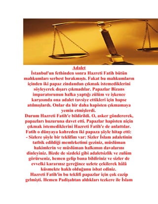 Adalet
    İstanbul'un fethinden sonra Hazreti Fatih bütün
mahkumları serbest bırakmıştı. Fakat bu mahkumların
  içinden i...