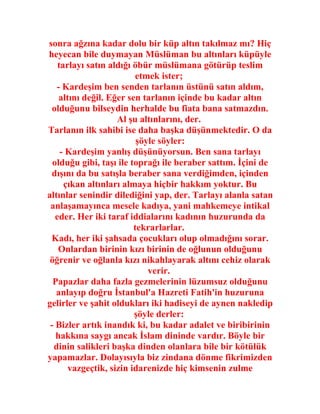 sonra ağzına kadar dolu bir küp altın takılmaz mı? Hiç
heyecan bile duymayan Müslüman bu altınları küpüyle
    tarlayı sat...