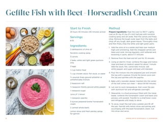 8 DINING WITH DYSPHAGIA: A COOKBOOK
Start to Finish
25 hours 40 minutes (40 minutes active)
Servings
8-10
Ingredients
2 tablespoons of olive oil
Nonstick cooking spray
3 carrots
2 leeks, white and light green portions
only
3 eggs
¼ cup matzo meal
¾ cup chicken stock, fish stock, or water
1½ pounds finely ground whitefish or
whitefish/pike mixture
2 teaspoons salt
¾ teaspoon freshly ground white pepper
½ teaspoon sugar
Juice of ½ lemon
¼ teaspoon paprika
5 ounces prepared kosher horseradish
cream
2 canned whole beets
Lemon slices and fresh parsley sprigs
for garnish
Method
Prepare ingredients: Heat the oven to 350 F. Lightly
coat an 8½-by-4½-by-2¾-inch loaf pan with nonstick
cooking spray and set aside. Peel the carrots and finely
chop. Remove the tough outer layer from the leeks and
chop off any tough, dark green leaves. Thoroughly rinse
and then finely chop the white and light green parts.
1.	 Add the olive oil to a skillet and heat over medium
high until simmering. Add the chopped carrots and
leeks and cook, stirring regularly, until softened and
browning in spots, about 5-7 minutes.
2.	 Remove from the heat and let cool for 10 minutes.
3.	 Using an electric mixer, combine the eggs and matzo
meal and beat on medium speed for about 1 minute.
Add the stock, fish, carrot-leek mixture, salt,
white pepper, and sugar and beat until blended.
4.	Pour the mixture into the prepared pan and smooth
the top with a spatula. Drizzle the lemon juice over
the top and sprinkle with the paprika.
5.	 Bake until a wooden skewer inserted into the center
of the loaf comes out clean — about 50-60 minutes.
6.	 Let cool to room temperature, then cover the pan
with aluminum foil and refrigerate overnight.
7.	 Meanwhile, in a food processor fitted with the metal
blade, combine the horseradish cream and beets and
process until pureed. Transfer to a small bowl, cover,
and refrigerate until ready to serve.
8.	 To serve, invert the loaf onto a platter and lift off
the pan. Garnish with lemon slices and parsley and
accompany with the beet-horseradish cream. Cut
into slices and serve.
Gefilte Fish with Beet-Horseradish Cream
 