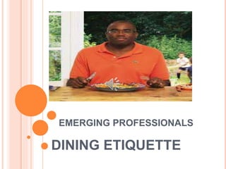 EMERGING PROFESSIONALS
DINING ETIQUETTE
 