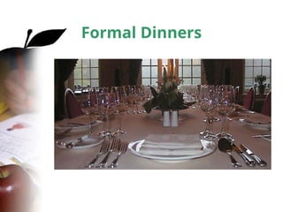 Formal Dinners
 