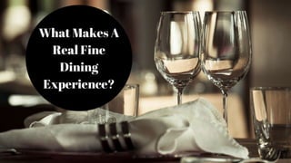 What Makes A Real Fine Dining Experience?