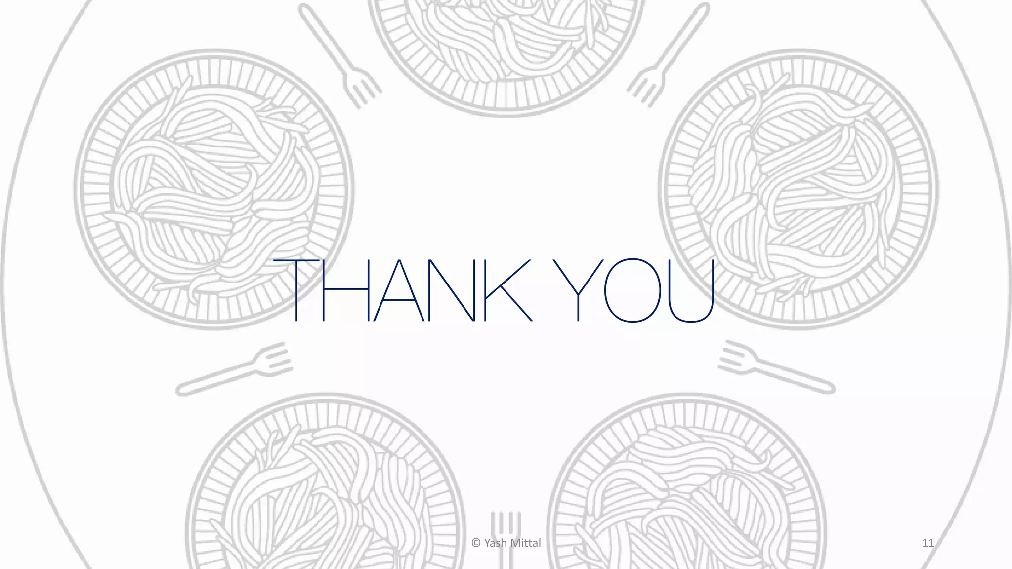 THANK YOU
© Yash Mittal 11
 