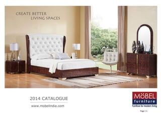 Page | 1
CREATE BETTER
LIVING SPACES
2014 CATALOGUE
www.mobelindia.com
 