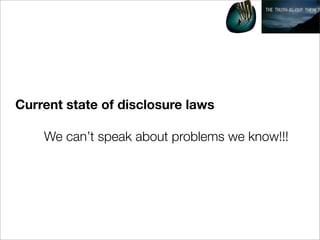 Current state of disclosure laws


 
 We can’t speak about problems we know!!!
 