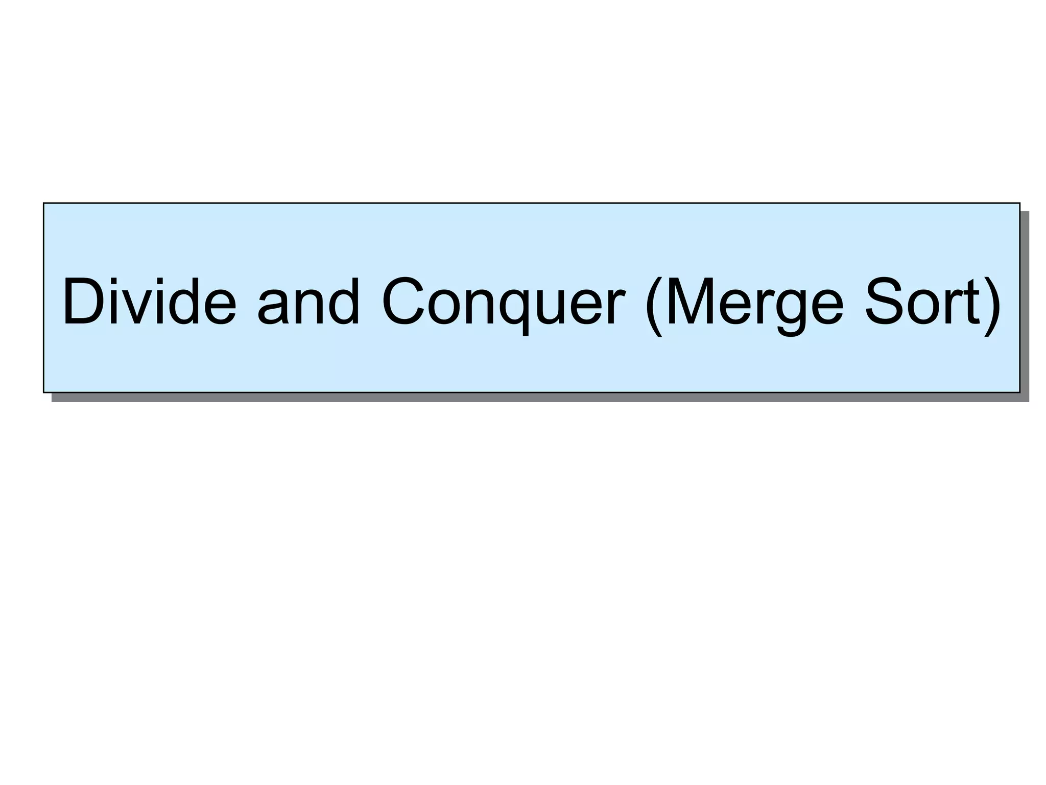 Divide and Conquer (Merge Sort)
Divide and Conquer (Merge Sort)
 