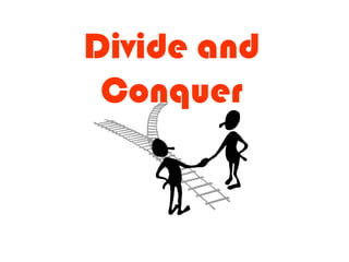 Divide and
 Conquer
 