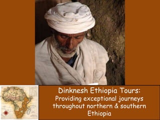 Dinknesh Ethiopia Tours: Providing exceptional journeys throughout northern & southern Ethiopia  