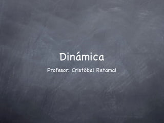 Dinámica ,[object Object]