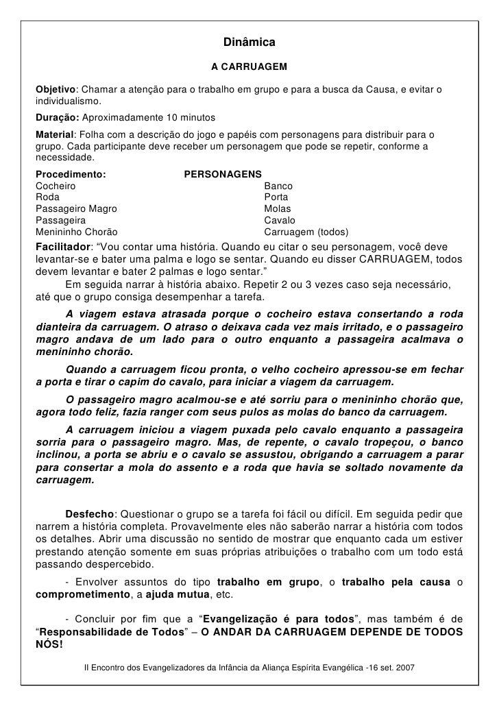 Dinâmica
                                           A CARRUAGEM

Objetivo: Chamar a atenção para o trabalho em grupo e par...