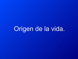 Origen de la vida. 