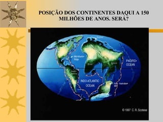 POSIÇÃO DOS CONTINENTES DAQUI A 150 MILHÕES DE ANOS. SERÁ? 