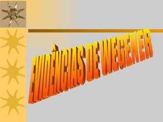 EVIDÊNCIAS DE WEGENER 