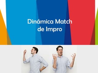 Dinámica Match
   de Impro
 