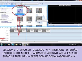 SELECIONE O ARQUIVO DESEJADO >>> PRESSIONE O BOTÃO
ESQUERDO DO MOUSE E ARRASTE O ARQUIVO ATÉ A PISTA DE
ÁUDIO NA TIMELINE >>> REPITA COM OS DEMAIS ARQUIVOS >>>
 