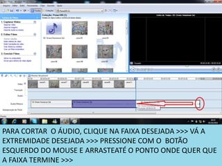 PARA CORTAR O ÁUDIO, CLIQUE NA FAIXA DESEJADA >>> VÁ A
EXTREMIDADE DESEJADA >>> PRESSIONE COM O BOTÃO
ESQUERDO DO MOUSE E ARRASTEATÉ O PONTO ONDE QUER QUE
A FAIXA TERMINE >>>
 