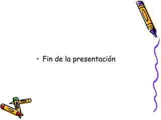 • Fin de la presentación