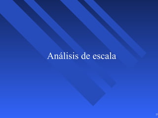 19
Análisis de escala
 