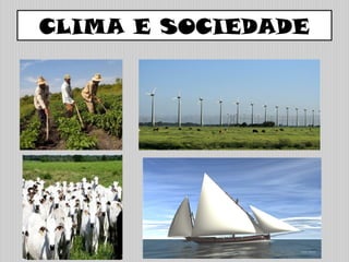 CLIMA E SOCIEDADE
 