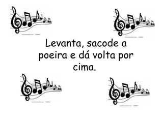 Levanta, sacode a poeira e dá volta por cima.  