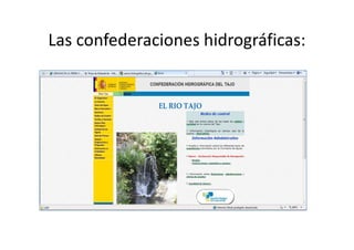 Las confederaciones hidrográficas:
 