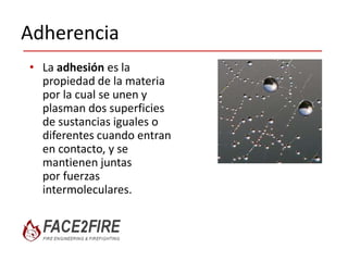 Tensión superficial
• En física se
denomina tensión
superficial de un líquido a
la cantidad de energía
necesaria para aumentar su
superficie por unidad de
área.
 